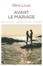 Mgr Marc Aillet et Stéphane Louis - Avant le mariage - Sexualité, affectivité, prière.