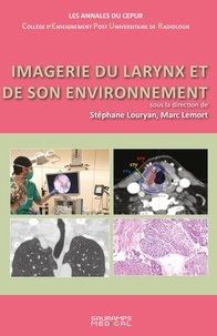 Stéphane Louryan et Marc Lemort - Imagerie du larynx et de son environnement.