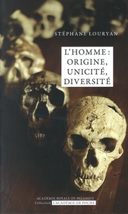 Stéphane Louryan - L'homme : origine, unicité, diversité.