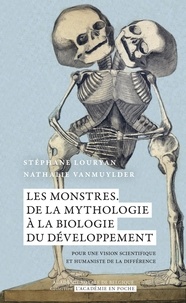 Stéphane Louryan et Nathalie Vanmuylder - Les monstres De la mythologie à la biologie du développement - Pour une vision scientifique et humaniste de la différence.