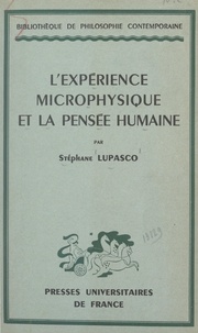 Stéphane Lupasco - L'expérience microphysique et la pensée humaine.