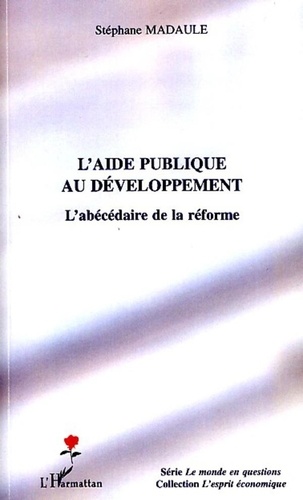 Stéphane Madaule - L'aide publique au développement - L'abécédaire de la réforme.