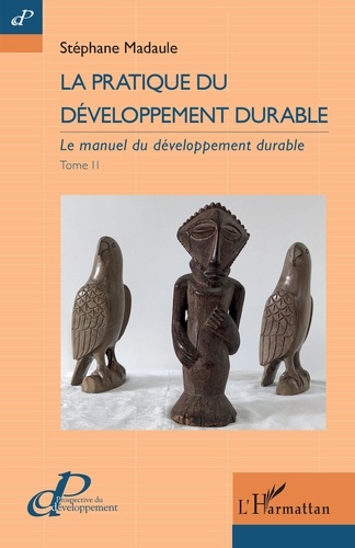 Le manuel du développement durable. Tome 2, La pratique du développement durable