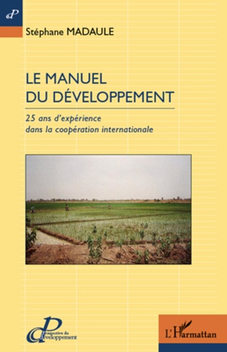 Le manuel du développement. 25 ans d'expérience dans la coopération internationale