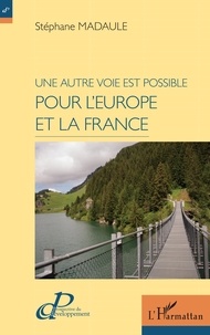 Stéphane Madaule - Une autre voie est possible pour l'Europe et la France.