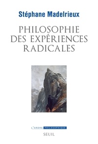 Stéphane Madelrieux - Philosophie des expériences radicales.