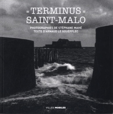 Stéphane Mahé et Arnaud Le Gouëfflec - Terminus Saint-Malo.