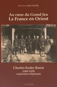 Au coeur du grand jeu : la France en Orient