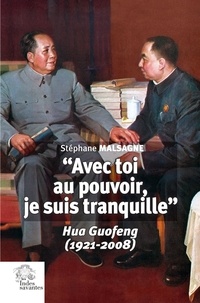 Stéphane Malsagne - "Avec toi au pouvoir, je suis tranquille" - Hua Guofeng (1921-2008).