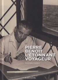 Stéphane Maltère - Pierre Benoit, l'étonnant voyageur.