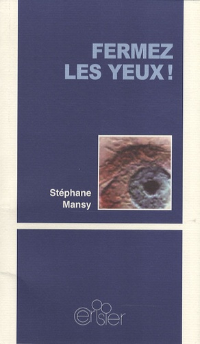 Stéphane Mansy - Fermez les yeux !.