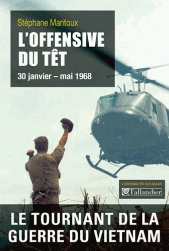 L'Offensive du Têt. 30 janvier-mai 1968