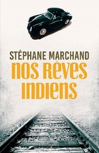 Stéphane Marchand - Nos rêves indiens.
