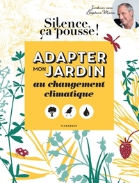 Stéphane Marie - Adapter mon jardin au changement climatique.