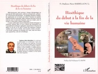 Stéphane-Marie Barbellion - Bioéthique du début à la fin de la vie humaine.
