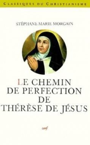 Stéphane-Marie Morgain - Le "Chemin de perfection" de Thérèse de Jésus.