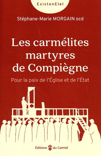 Les carmélites martyres de Compiègne. Pour la paix de l’Eglise et de l’Etat  édition revue et augmentée