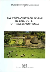 Les installations agricoles de l'âge du fer en France septentrionale