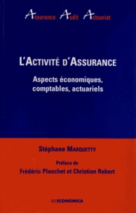 Stéphane Marquetty - L'activité d'assurance - Aspects économiques, comptables, actuariels.