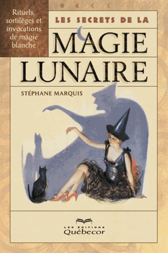 Stéphane Marquis - Les secrets de la magie lunaire.