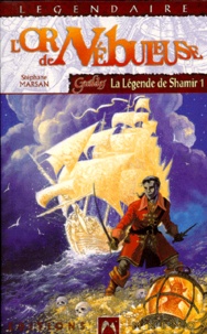Stéphane Marsan - L'Or De Nebuleuse : La Legende De Shamir Tome 1.