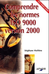 Stéphane Mathieu - Comprendre Les Normes Iso 9000 Version 2000.
