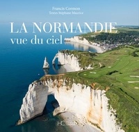 Francis Cormon et Stéphane Maurice - La Normandie vue du ciel.