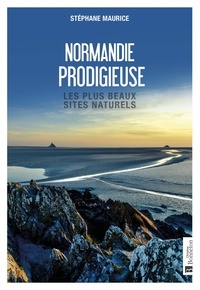 Stéphane Maurice - Normandie prodigieuse.