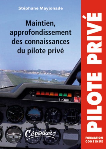 Stéphane Mayjonade - Maintien, approfondissement des connaissances du pilote privé.