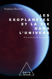 Stéphane Mazevet - Les exoplanètes et la vie de l'Univers - A la recherche de nos origines.