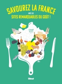 Stéphane Méjanès - Savourez la France avec les sites remarquables du goût !.