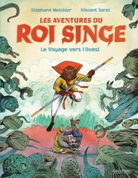 Stéphane Melchior et Vincent Sorel - Les aventures du Roi Singe Tome 2 : Le voyage vers l'ouest.