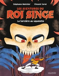 Stéphane Melchior et Vincent Sorel - Les aventures du Roi Singe Tome 3 : La Sorcière au squelette.