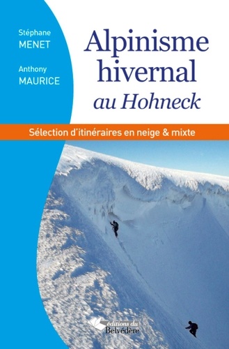 Stéphane Menet et Anthony Maurice - Alpinisme hivernal au Hohneck - Une sélection d'itinéraires en neige & mixte.