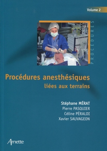 Procédures anesthésiques liées aux terrains. Volume 2