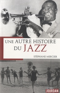 Stéphane Mercier - Une autre histoire du jazz.