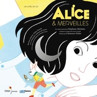 Stéphane Michaka et Clémence Pollet - Alice & Merveilles. 1 CD audio