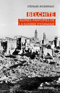 Stéphane Michonneau - Belchite - Ruines-fantômes de la guerre d'Espagne.