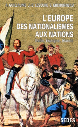 L'Europe Des Nationalismes Aux Nations. Italie, Espagne, Irlande