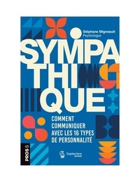 Stéphane Migneault - Sympathique - Comment communiquer avec les 16 types de personnalité.