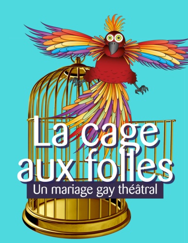 La cage aux folles. Un mariage gay théâtral