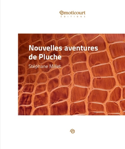 Stéphane Millet - Nouvelles aventures de Pluche - Une nouvelle burlesque.