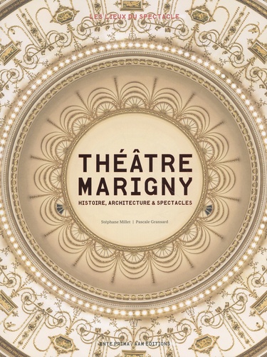 Théâtre Marigny. Histoire, architecture & spectacles