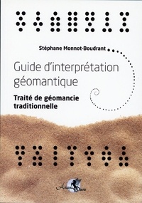 Stéphane Monnot-Boudrant - Guide d'interprétation géomantique - Traité de géomancie traditionnelle.