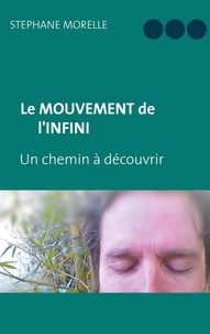 Stéphane Morelle - Le mouvement de l'infini - Un chemin à découvrir.