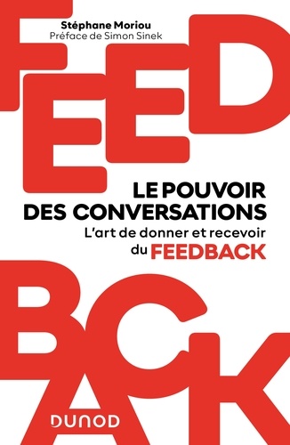 Feedback : le pouvoir des conversations. Maîtriser l'art de donner et recevoir du feedback