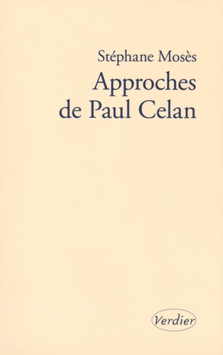 Stéphane Mosès - Approches de Paul Celan.