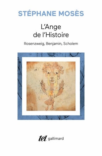L'Ange de l'Histoire. Rosenzweig, Benjamin, Scholem  édition revue et augmentée