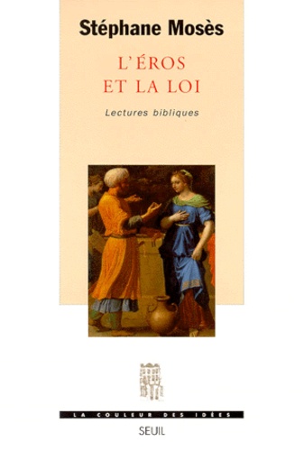 Stéphane Mosès - L'Eros Et La Loi. Lectures Bibliques.