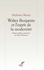 Walter Benjamin et l'esprit de la modernité